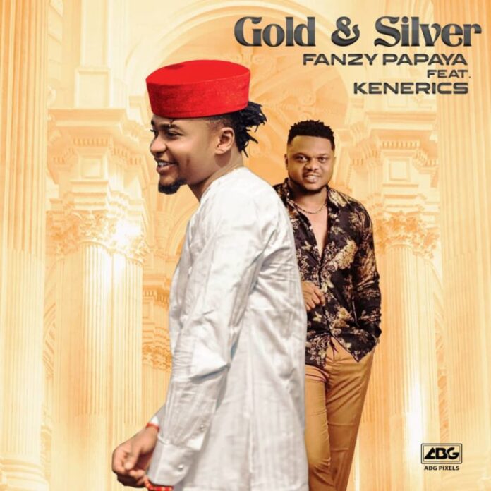 Fanzy Papaya – Gold & Silver ft. Ken Erics