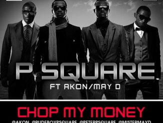 P Square – Chop My Money (remix) Ft. Akon X May D