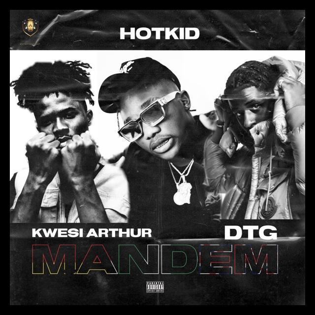 Hotkid – Mandem ft. Kwasi Arthur & DTG