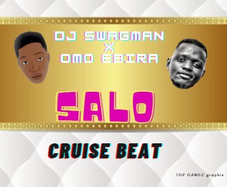 Dj Swagman ft Omo Ebira – Salo Cruise Beat