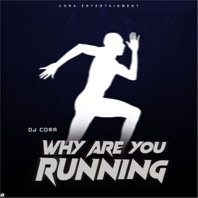 Dj Cora – Why Are You Running Beat