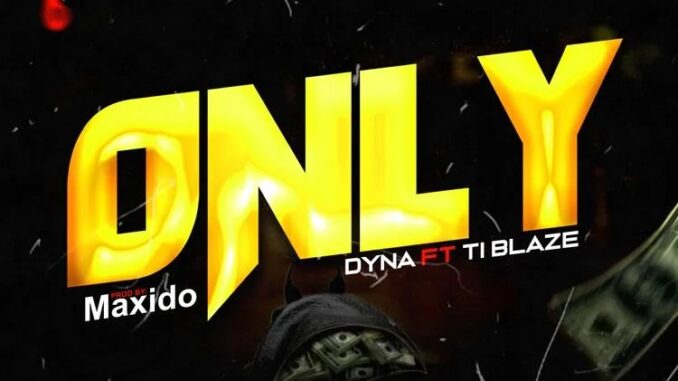 Dyna – Only You Ft. T.I Blaze