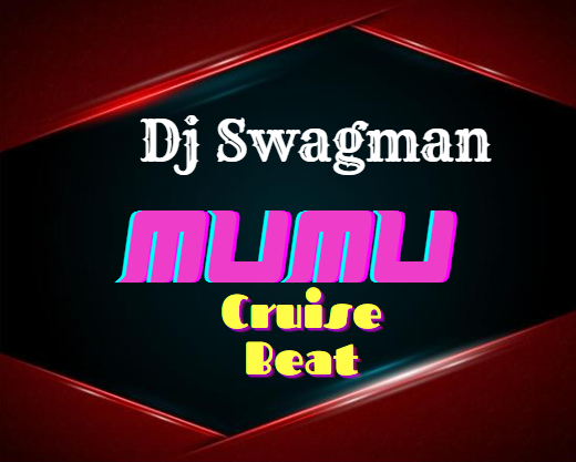 Dj Swagman – Mumu Cruise Beat