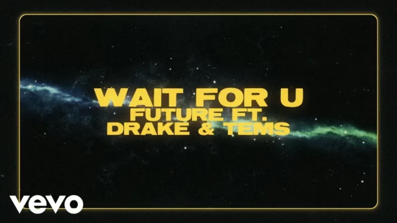 Future – Wait For U ft. Drake, Tems