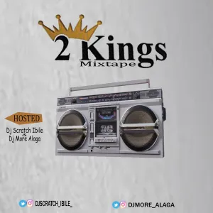 DJ Scratch Ibile x DJ More Alaga - 2 Kings Mix