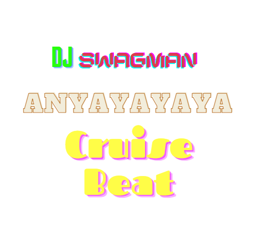 Dj Swagman – Anyayayaya Cruise Beat