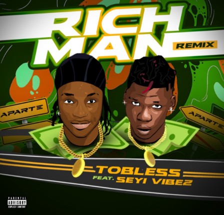 Tobless – Rich Man Remix ft. Seyi Vibez