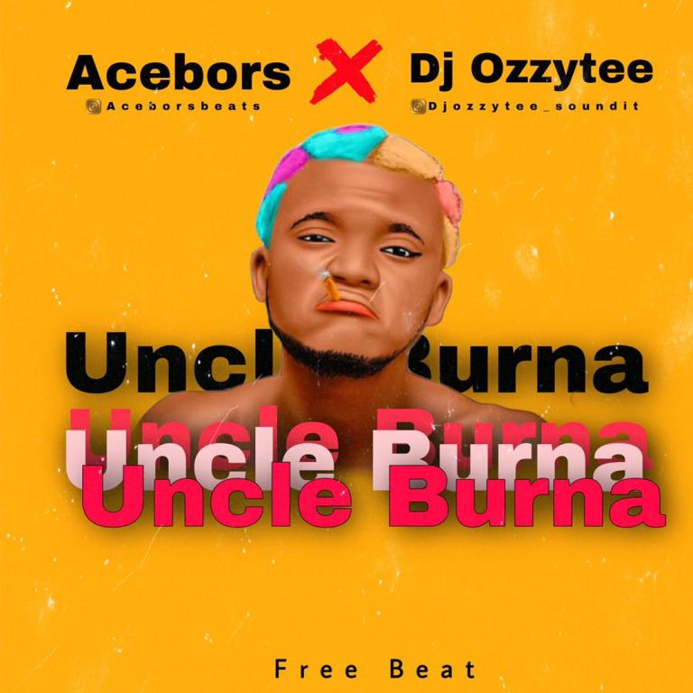 Acebors Beats ft Dj Ozzytee x Portable – Uncle Burna Beat