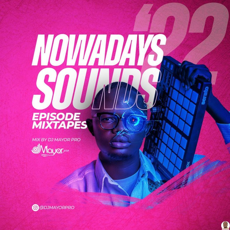 DJ Mayor Pro – Nowadays ’22 Sounds Mix
