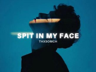 ThxSoMch – Spit In My Face! (Sped Up)